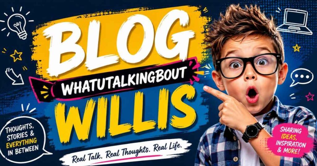 blog whatutalkingboutwillis Review 2026 Guide